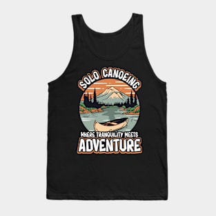 Solo Canoeing Where Tranquility Meets Adventure Solo Canoeing Tank Top